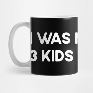 I Was Normal 3 Kids Ago Funny Tired Mom Mug